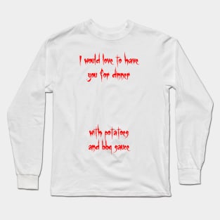 Inviting for Dinner Long Sleeve T-Shirt